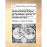 The New Method of Fortification, as Practised by Monsieur de Vauban, Engineer-General of France. Together with a New Treatise of Geometry. the Fifth E