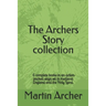 The Archers Story: Six Books of an Action-packed saga set in medieval England and the Holy Land