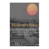 Mohenjo-daro: The History and Legacy of the Ancient Settlement of the Indus Valley Civilization