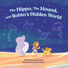The Hippo, the Hound and Robin's Hidden World