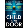 The Child at My Door: A completely unputdownable and gripping page-turner