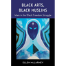 Black Arts, Black Muslims: Islam in the Black Freedom Struggle