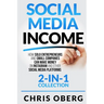 Social Media Income: How Solo Entrepreneurs and Small Companies can Make Money on Instagram and Other Social Media Platforms (2-in-1 collection)