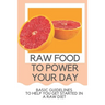 Raw Food To Power Your Day: Basic Guidelines To Help You Get Started In A Raw Diet: Raw Food For Humans