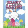 Giant Easter Colouring Book: 100 Beautiful Pictures Full of Easter Bunnies Eggs Chicks Flowers and More Perfect Basket Stuffer for Kids of All Ages