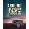 Around the World in 12 Years and 12 Square Meters: Memories and Insights