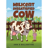 Milicent the Dissatisfied Cow