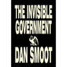 The Invisible Government by Dan Smoot, Political Science, Political Freedom & Security, Conspiracy Theories