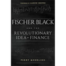 Fischer Black and the Revolutionary Idea of Finance