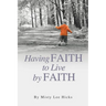 Having Faith to Live by Faith
