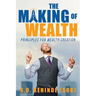 The Making of Wealth: Principles for Wealth Creation