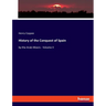 History of the Conquest of Spain: by the Arab-Moors - Volume II