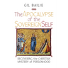 The Apocalypse of the Sovereign Self: Recovering the Christian Mystery of Personhood