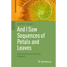 And I Saw Sequences of Petals and Leaves: My Life as the One They Call Fibonacci