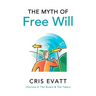 The Myth of Free Will