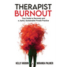 Therapist Burnout: Your Guide to Recovery and a Joyful, Sustainable Private Practice