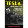 Tesla: The Forgotten Genius of Electricity