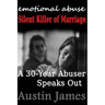 Emotional Abuse Silent Killer of Marriage - A Recovering Abuser Speaks Out