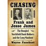 Chasing Frank and Jesse James: The Bungled Northfield Bank Robbery and the Long Manhunt