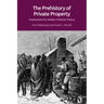 The Prehistory of Private Property: Implications for Modern Political Theory