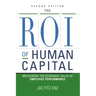 The ROI of Human Capital: Measuring the Economic Value of Employee Performance