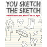 You Sketch the Sketch (Sketchbook for Artists of All Ages)