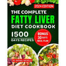 The Complete Fatty Liver Diet Cookbook 2024: Quick and Easy Recipes to Promote Longevity, Cleanse and Detoxify the Liver and Manage ALD/NAFLD