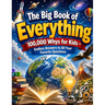 The Big Book of Everything: 100,000 Whys for Kids - Endless Answers to All Your Favorite Questions
