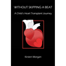 Without Skipping a Beat: A Child's Heart Transplant Journey