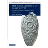 The Archaeology of Early Egypt: Social Transformations in North-East Africa, C. 10,000 to 2,650 BC