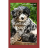 Aussiedoodle Book Guide: The Complete Guide To Grooming, Training, Feeding, Caring And Socializing, Loving Your New Puppy