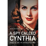 A Spy Called Cynthia: And a Life in Intelligence