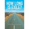 How Long Is Exile?: BOOK I: The Song and Dance Festival of Free Latvians