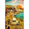 About Something Real