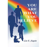 You Are What You Believe