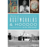 Stories of Rootworkers & Hoodoo in the Mid-South