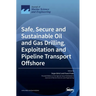 Safe, Secure and Sustainable Oil and Gas Drilling, Exploitation and Pipeline Transport Offshore