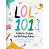 Lol 101: A Kid's Guide to Writing Jokes