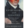 Enthusiasms and Loyalties: The Public History of Private Feelings in the Enlightenment Atlantic