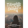 Kingdom Daughters: Encouraging, Empowering, and Uplifting the Woman God has Called