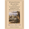 Fugitive Slaves and the Unfinished American Revolution: Eight Cases, 1848-1856