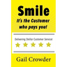 Smile It's the Customer Who Pays You: Delivering Stellar Customer Service