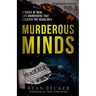 Murderous Minds Volume 3: Stories of Real Life Murderers That Escaped the Headlines