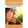 Vitamin D: Health Benefits and Healing Powers of Vitamin D (Health Benefits and Cure for Depression and Diabetes)
