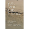 Sun, Sand, and Sudoku: 200+ Classic Puzzles
