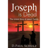 Joseph is Dead: The Untold Story of Jesus' Family