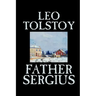 Father Sergius by Leo Tolstoy, Fiction, Literary