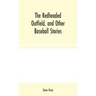 The Redheaded Outfield, and Other Baseball Stories