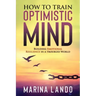 How to Train Optimistic Mind: Building Emotional Resilience in a Troubled World