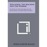 Education, the Machine and the Worker: An Essay in the Psychology of Education in Industrial Society
